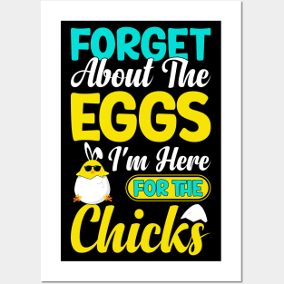 Forget about the eggs I'm here for the chicks funny easter t shirt Posters and Art